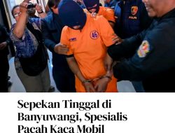 Sepekan Tinggal di Banyuwangi, Spesialis Pacah Kaca Mobil Menyasar Nasabah Bank